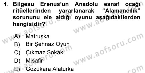 Türk Tiyatrosu Dersi 2023 - 2024 Yılı (Final) Dönem Sonu Sınav Soruları 1. Soru