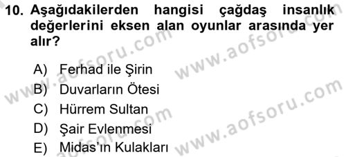 Türk Tiyatrosu Dersi 2024 - 2025 Yılı (Final) Dönem Sonu Sınav Soruları 10. Soru