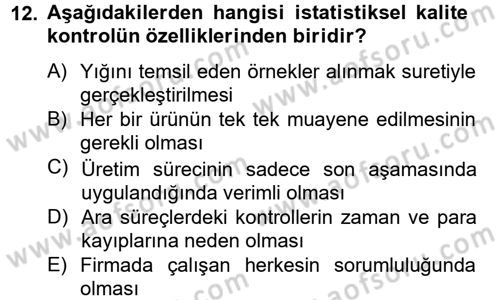Kalite Yönetim Sistemleri Dersi 2012 - 2013 Yılı (Vize) Ara Sınav Soruları 12. Soru