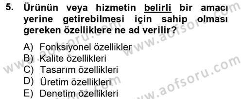 Kalite Yönetim Sistemleri Dersi 2012 - 2013 Yılı (Vize) Ara Sınav Soruları 5. Soru