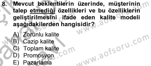 Kalite Yönetim Sistemleri Dersi 2012 - 2013 Yılı (Vize) Ara Sınav Soruları 8. Soru