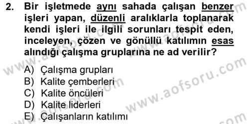Kalite Yönetim Sistemleri Dersi 2012 - 2013 Yılı (Final) Dönem Sonu Sınav Soruları 2. Soru