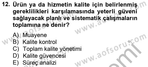 Kalite Yönetim Sistemleri Dersi 2013 - 2014 Yılı (Vize) Ara Sınav Soruları 12. Soru