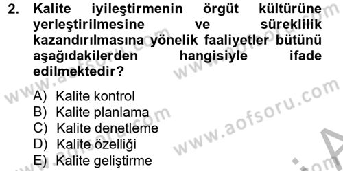 Kalite Yönetim Sistemleri Dersi 2013 - 2014 Yılı (Vize) Ara Sınav Soruları 2. Soru