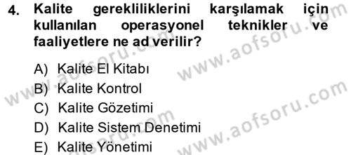 Kalite Yönetim Sistemleri Dersi 2013 - 2014 Yılı (Vize) Ara Sınav Soruları 4. Soru