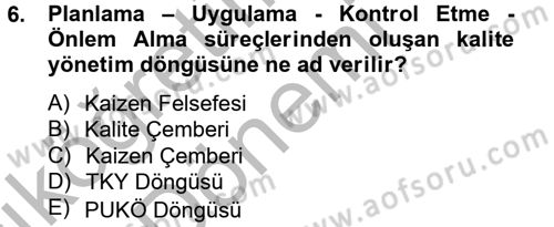 Kalite Yönetim Sistemleri Dersi 2013 - 2014 Yılı (Vize) Ara Sınav Soruları 6. Soru