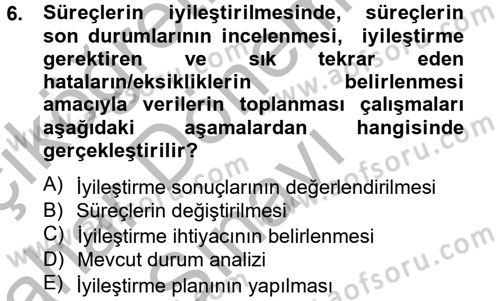 Kalite Yönetim Sistemleri Dersi 2013 - 2014 Yılı (Final) Dönem Sonu Sınav Soruları 6. Soru