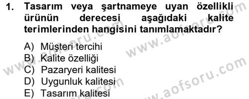 Kalite Yönetim Sistemleri Dersi 2013 - 2014 Yılı Tek Ders Sınav Soruları 1. Soru