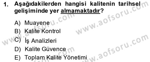 Kalite Yönetim Sistemleri Dersi 2014 - 2015 Yılı (Vize) Ara Sınav Soruları 1. Soru