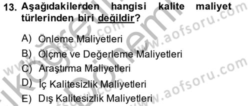 Kalite Yönetim Sistemleri Dersi 2014 - 2015 Yılı (Vize) Ara Sınav Soruları 13. Soru
