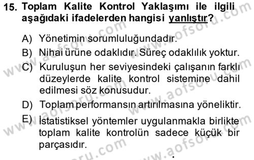 Kalite Yönetim Sistemleri Dersi 2014 - 2015 Yılı (Vize) Ara Sınav Soruları 15. Soru