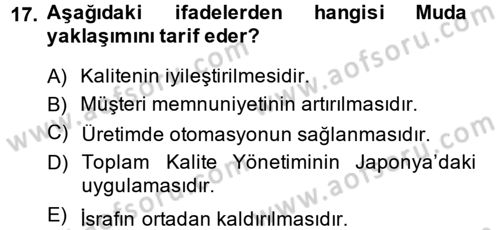 Kalite Yönetim Sistemleri Dersi 2014 - 2015 Yılı (Vize) Ara Sınav Soruları 17. Soru