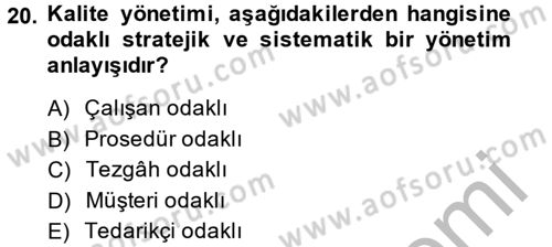 Kalite Yönetim Sistemleri Dersi 2014 - 2015 Yılı (Vize) Ara Sınav Soruları 20. Soru