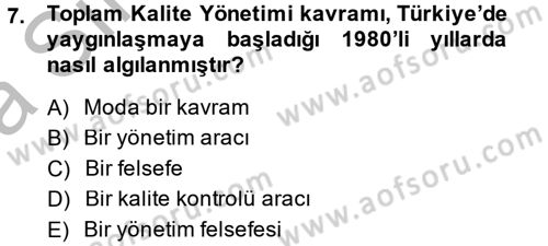 Kalite Yönetim Sistemleri Dersi 2014 - 2015 Yılı (Vize) Ara Sınav Soruları 7. Soru