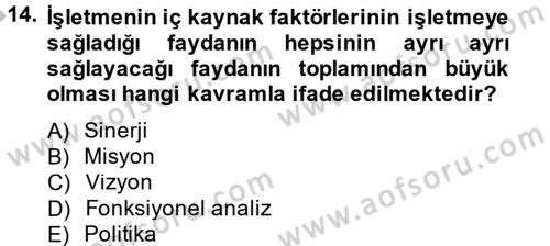 Kalite Yönetim Sistemleri Dersi 2014 - 2015 Yılı (Final) Dönem Sonu Sınav Soruları 14. Soru