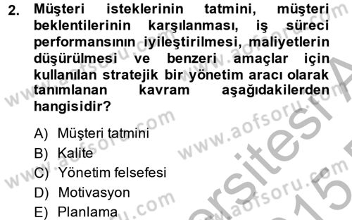 Kalite Yönetim Sistemleri Dersi 2014 - 2015 Yılı (Final) Dönem Sonu Sınav Soruları 2. Soru