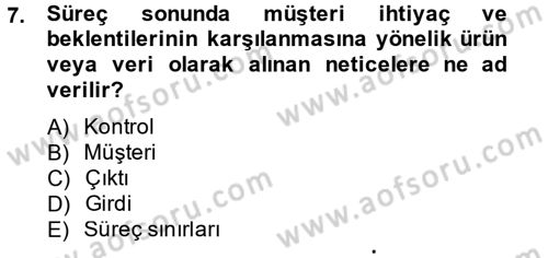 Kalite Yönetim Sistemleri Dersi 2014 - 2015 Yılı (Final) Dönem Sonu Sınav Soruları 7. Soru