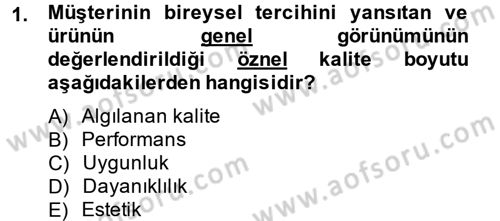Kalite Yönetim Sistemleri Dersi 2014 - 2015 Yılı Tek Ders Sınav Soruları 1. Soru