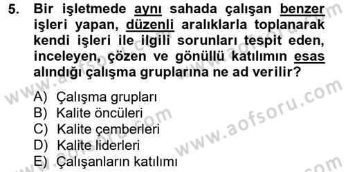 Kalite Yönetim Sistemleri Dersi 2014 - 2015 Yılı Tek Ders Sınav Soruları 5. Soru