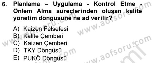 Kalite Yönetim Sistemleri Dersi 2014 - 2015 Yılı Tek Ders Sınav Soruları 6. Soru