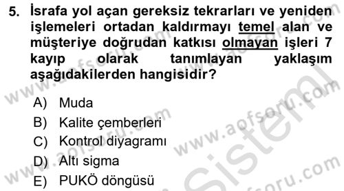 Kalite Yönetim Sistemleri Dersi 2015 - 2016 Yılı (Final) Dönem Sonu Sınav Soruları 5. Soru