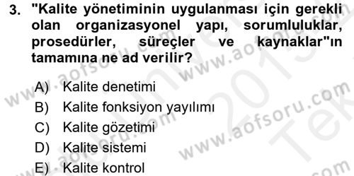 Kalite Yönetim Sistemleri Dersi 2015 - 2016 Yılı Tek Ders Sınav Soruları 3. Soru
