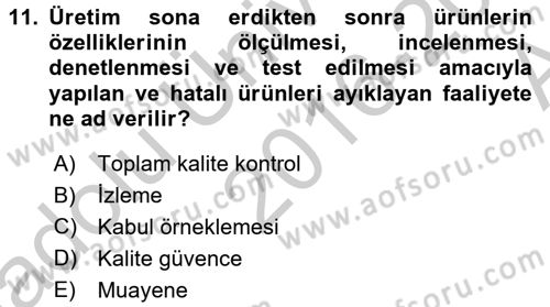 Kalite Yönetim Sistemleri Dersi 2016 - 2017 Yılı (Vize) Ara Sınav Soruları 11. Soru