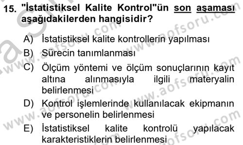 Kalite Yönetim Sistemleri Dersi 2016 - 2017 Yılı (Vize) Ara Sınav Soruları 15. Soru