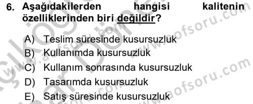 Kalite Yönetim Sistemleri Dersi 2016 - 2017 Yılı (Vize) Ara Sınav Soruları 6. Soru