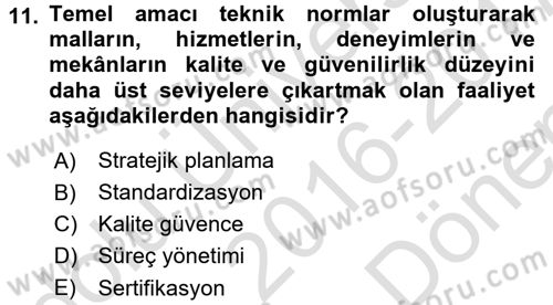 Kalite Yönetim Sistemleri Dersi 2016 - 2017 Yılı (Final) Dönem Sonu Sınav Soruları 11. Soru