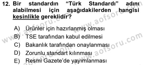 Kalite Yönetim Sistemleri Dersi 2016 - 2017 Yılı (Final) Dönem Sonu Sınav Soruları 12. Soru