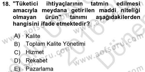 Kalite Yönetim Sistemleri Dersi 2016 - 2017 Yılı (Final) Dönem Sonu Sınav Soruları 18. Soru