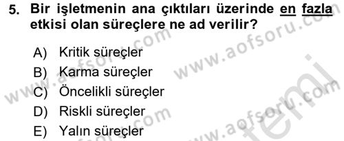 Kalite Yönetim Sistemleri Dersi 2016 - 2017 Yılı (Final) Dönem Sonu Sınav Soruları 5. Soru