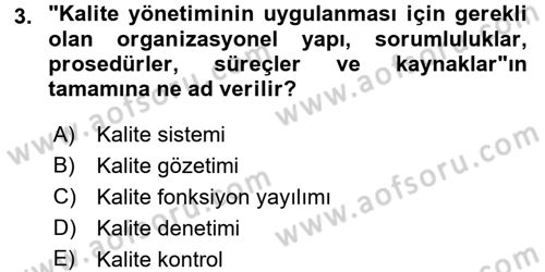 Kalite Yönetim Sistemleri Dersi 2017 - 2018 Yılı 3 Ders Sınav Soruları 3. Soru