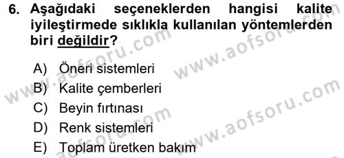 Kalite Yönetim Sistemleri Dersi 2017 - 2018 Yılı 3 Ders Sınav Soruları 6. Soru