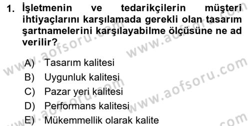Kalite Yönetim Sistemleri Dersi 2017 - 2018 Yılı (Vize) Ara Sınav Soruları 1. Soru