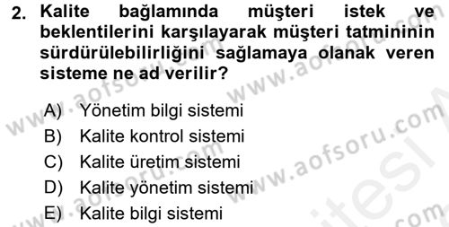 Kalite Yönetim Sistemleri Dersi 2017 - 2018 Yılı (Vize) Ara Sınav Soruları 2. Soru
