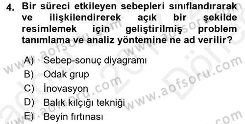 Kalite Yönetim Sistemleri Dersi 2017 - 2018 Yılı (Final) Dönem Sonu Sınav Soruları 4. Soru