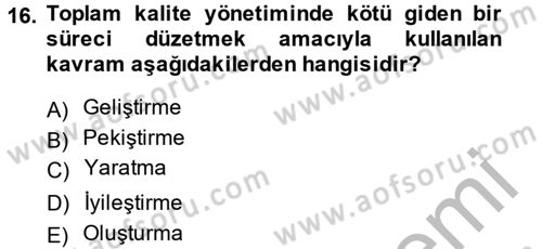 Konaklama Hizmetlerinde Kalite Yönetimi Dersi 2013 - 2014 Yılı (Vize) Ara Sınav Soruları 16. Soru