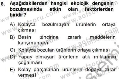 Ekoloji ve Çevre Bilgisi Dersi 2013 - 2014 Yılı (Final) Dönem Sonu Sınav Soruları 6. Soru