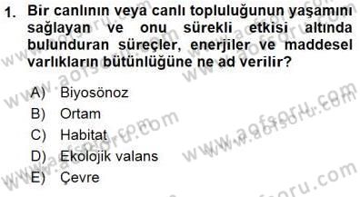 Ekoloji ve Çevre Bilgisi Dersi 2015 - 2016 Yılı (Final) Dönem Sonu Sınav Soruları 1. Soru