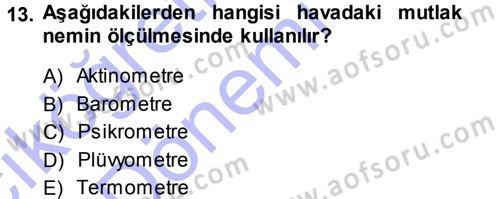 Tarımsal Meteoroloji Dersi 2013 - 2014 Yılı (Vize) Ara Sınav Soruları 13. Soru