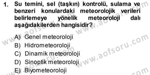 Tarımsal Meteoroloji Dersi 2013 - 2014 Yılı (Final) Dönem Sonu Sınav Soruları 1. Soru