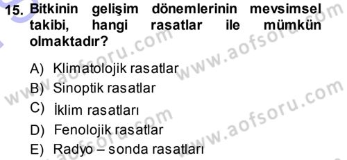 Tarımsal Meteoroloji Dersi 2013 - 2014 Yılı (Final) Dönem Sonu Sınav Soruları 15. Soru