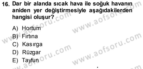 Tarımsal Meteoroloji Dersi 2013 - 2014 Yılı (Final) Dönem Sonu Sınav Soruları 16. Soru