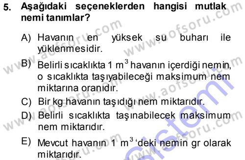 Tarımsal Meteoroloji Dersi 2013 - 2014 Yılı (Final) Dönem Sonu Sınav Soruları 5. Soru