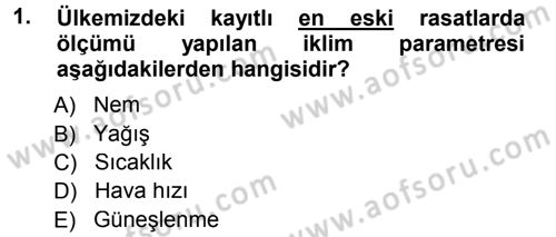Tarımsal Meteoroloji Dersi 2014 - 2015 Yılı (Vize) Ara Sınav Soruları 1. Soru
