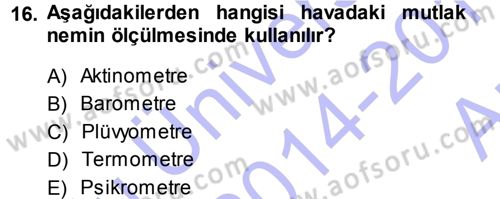 Tarımsal Meteoroloji Dersi 2014 - 2015 Yılı (Vize) Ara Sınav Soruları 16. Soru