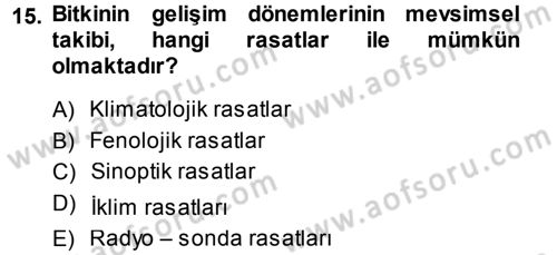 Tarımsal Meteoroloji Dersi 2014 - 2015 Yılı (Final) Dönem Sonu Sınav Soruları 15. Soru
