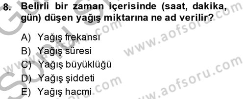Tarımsal Meteoroloji Dersi 2014 - 2015 Yılı (Final) Dönem Sonu Sınav Soruları 8. Soru